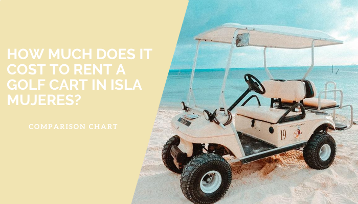 How much does it cost to rent a golf cart in isla mujeres?