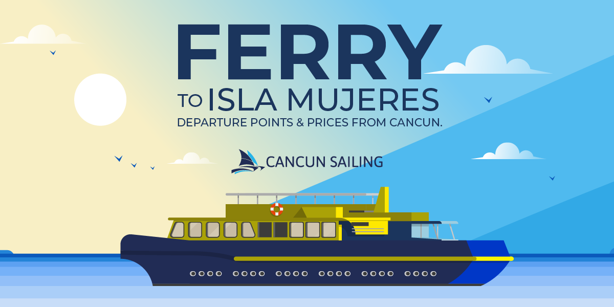 Ferry From Cancun to Isla Mujeres: Prices, Routes and Schedules.
